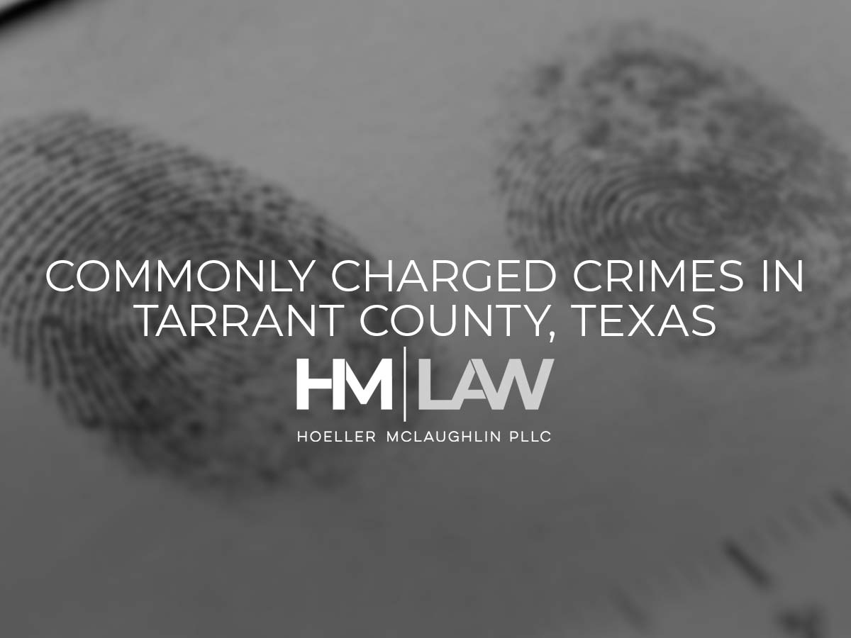 Commonly Charged Crimes in Tarrant County, Texas